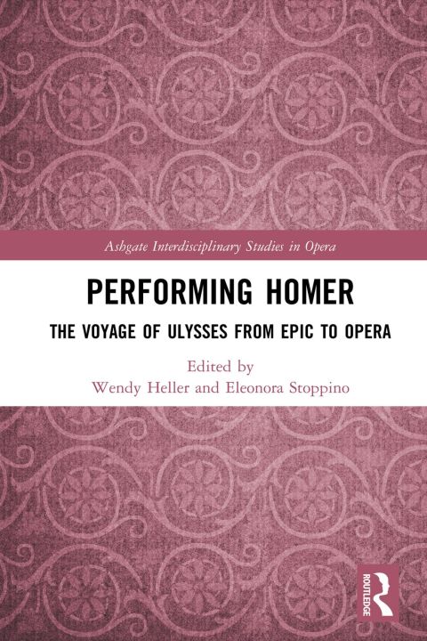 PERFORMING HOMER: THE VOYAGE OF ULYSSES FROM EPIC TO OPERA