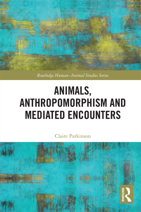 ANIMALS, ANTHROPOMORPHISM AND MEDIATED ENCOUNTERS