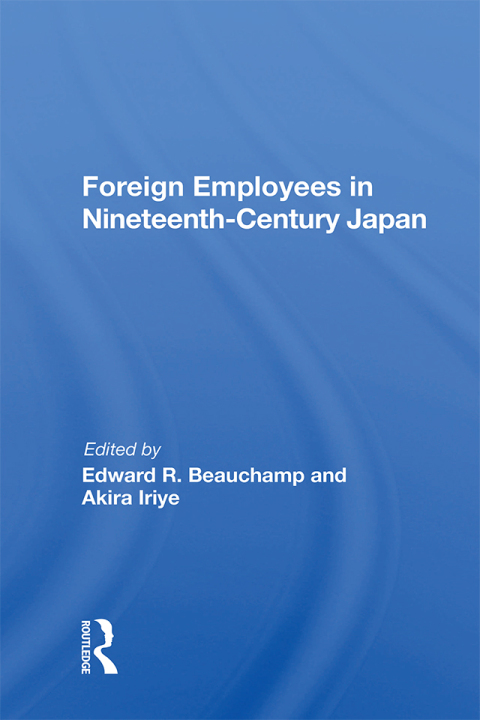FOREIGN EMPLOYEES IN NINETEENTH CENTURY JAPAN
