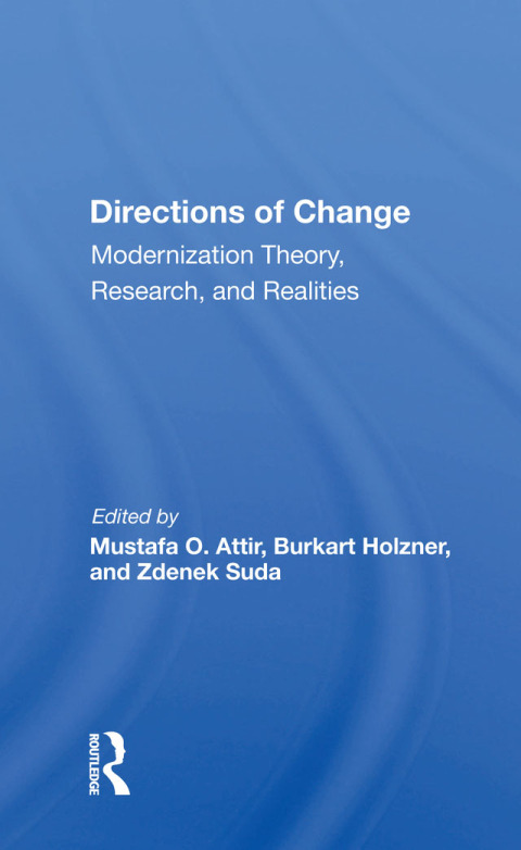 DIRECTIONS OF CHANGE & MODERNIZATION THEORY, RESEARCH, AND REALITIES