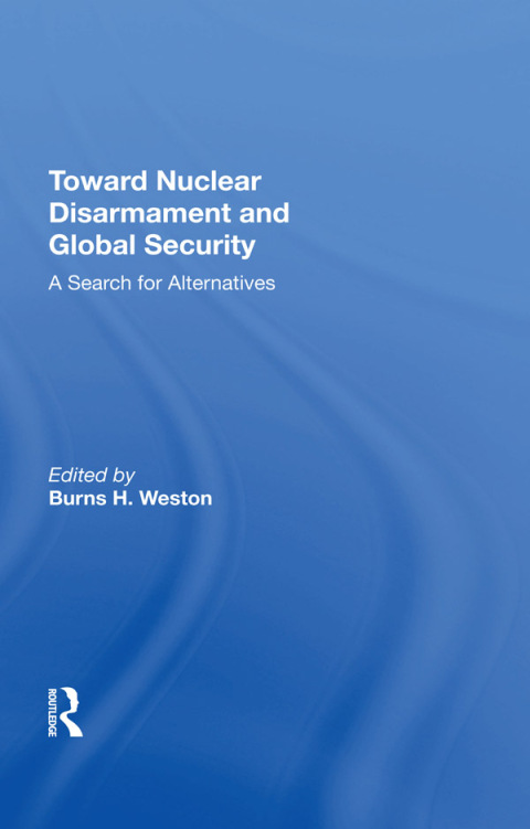 TOWARD NUCLEAR DISARMAMENT AND GLOBAL SECURITY