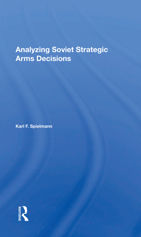 ANALYZING SOVIET STRATEGIC ARMS DECISIONS
