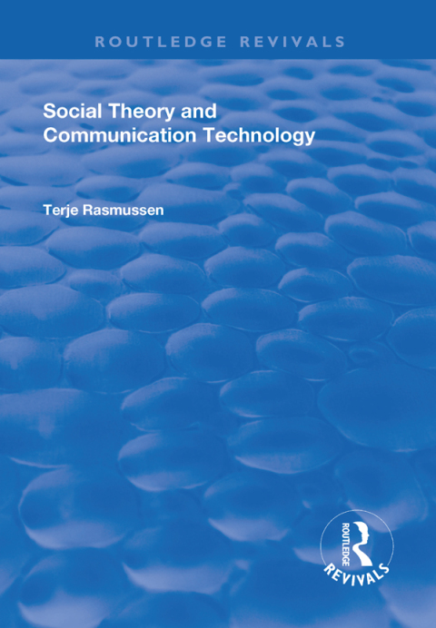 SOCIAL THEORY AND COMMUNICATION TECHNOLOGY