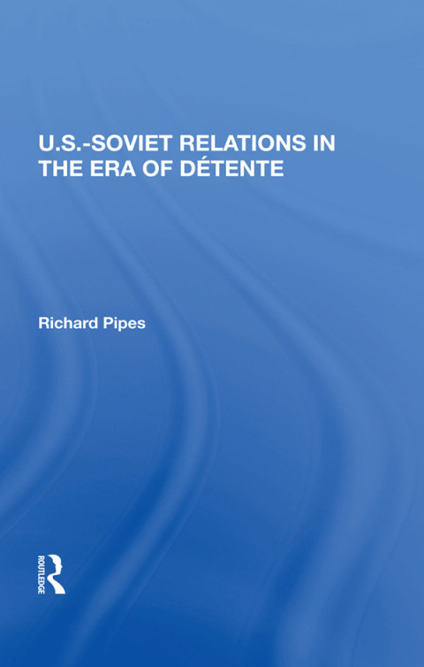 U.S.-SOVIET RELATIONS IN THE ERA OF DETENTE