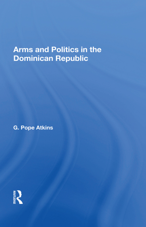 ARMS AND POLITICS IN THE DOMINICAN REPUBLIC