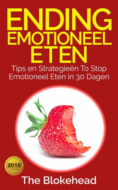 ENDING EMOTIONEEL ETEN - TIPS EN STRATEGIEN TO STOP EMOTIONEEL ETEN IN 30 DAGEN
