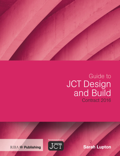 GUIDE TO JCT DESIGN AND BUILD CONTRACT 2016