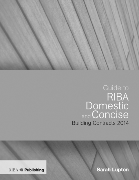 GUIDE TO THE RIBA DOMESTIC AND CONCISE BUILDING CONTRACTS 2014