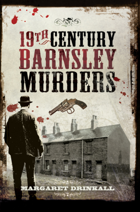 19TH CENTURY BARNSLEY MURDERS
