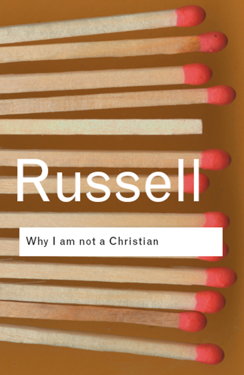 WHY I AM NOT A CHRISTIAN