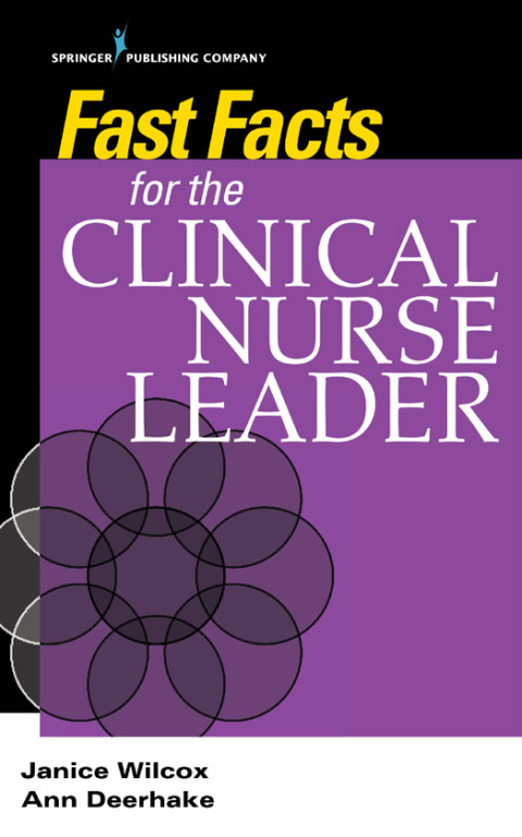 FAST FACTS FOR THE CLINICAL NURSE LEADER