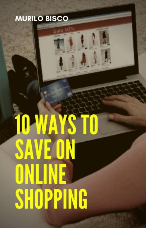 10 WAYS TO SAVE ON ONLINE SHOPPING
