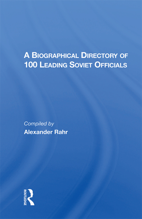 A BIOGRAPHICAL DIRECTORY OF 100 LEADING SOVIET OFFICIALS