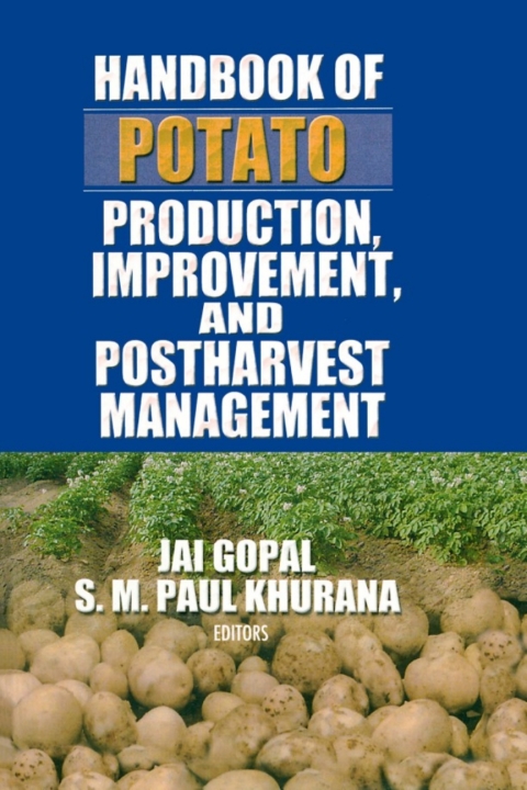 HANDBOOK OF POTATO PRODUCTION, IMPROVEMENT, AND POSTHARVEST MANAGEMENT