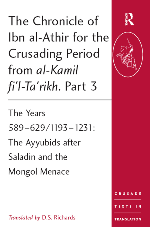 THE CHRONICLE OF IBN AL-ATHIR FOR THE CRUSADING PERIOD FROM AL-KAMIL FI'L-TA'RIKH. PART 3