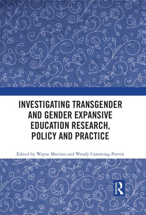 INVESTIGATING TRANSGENDER AND GENDER EXPANSIVE EDUCATION RESEARCH, POLICY AND PRACTICE