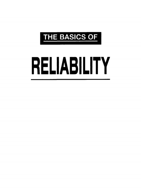 THE BASICS OF RELIABILITY