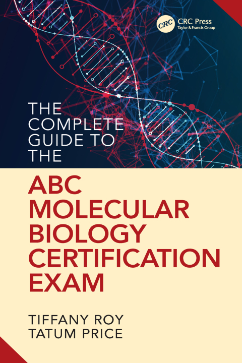 THE COMPLETE GUIDE TO THE ABC MOLECULAR BIOLOGY CERTIFICATION EXAM