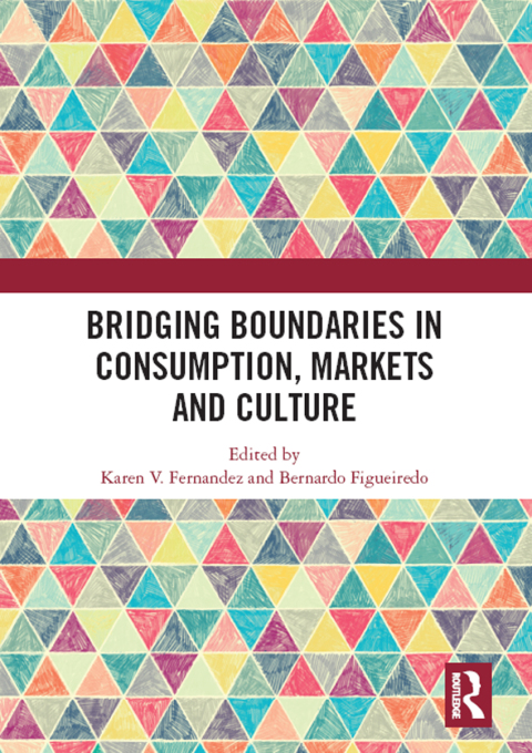 BRIDGING BOUNDARIES IN CONSUMPTION, MARKETS AND CULTURE