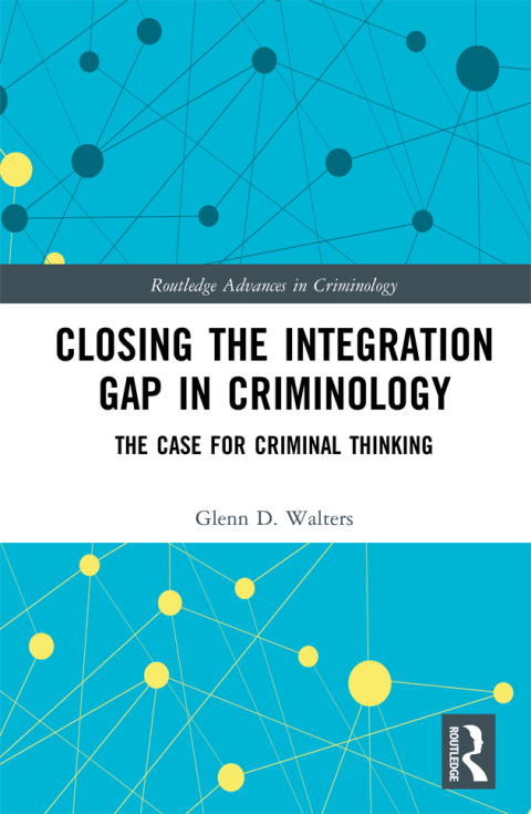 CLOSING THE INTEGRATION GAP IN CRIMINOLOGY