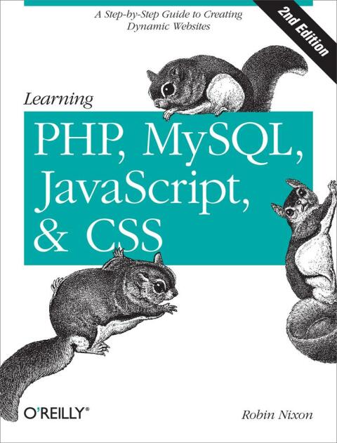LEARNING PHP, MYSQL, JAVASCRIPT, AND CSS