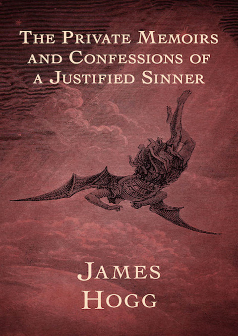 THE PRIVATE MEMOIRS AND CONFESSIONS OF A JUSTIFIED SINNER