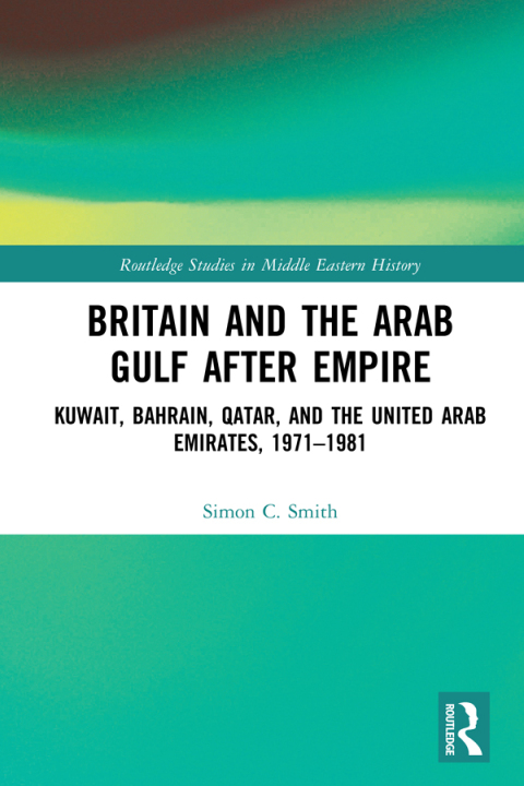 BRITAIN AND THE ARAB GULF AFTER EMPIRE