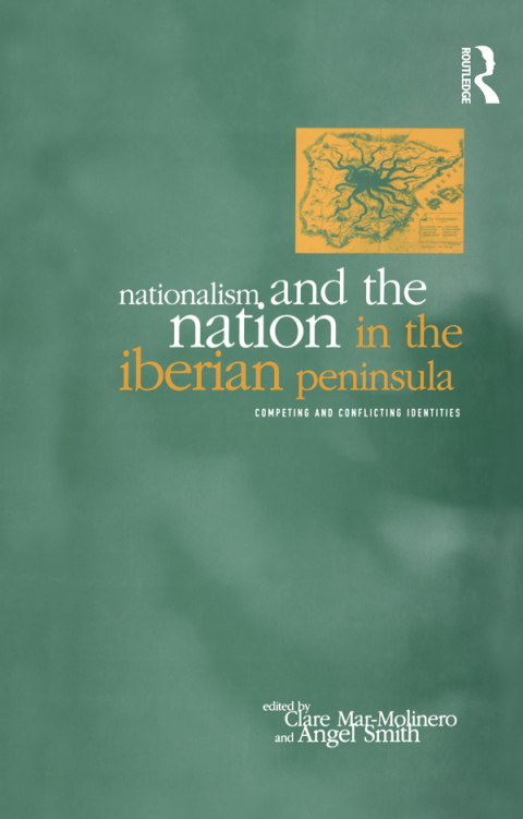 NATIONALISM AND THE NATION IN THE IBERIAN PENINSULA