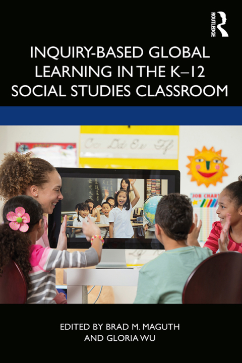 INQUIRY-BASED GLOBAL LEARNING IN THE K?12 SOCIAL STUDIES CLASSROOM