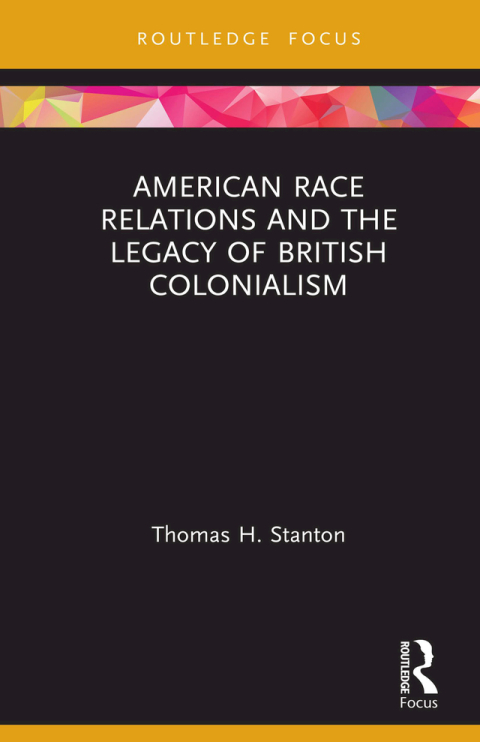 AMERICAN RACE RELATIONS AND THE LEGACY OF BRITISH COLONIALISM