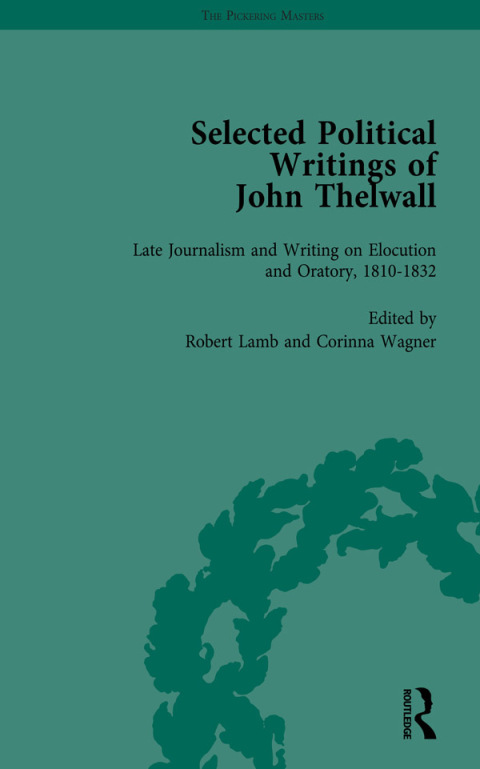 SELECTED POLITICAL WRITINGS OF JOHN THELWALL VOL 4