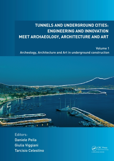 TUNNELS AND UNDERGROUND CITIES. ENGINEERING AND INNOVATION MEET ARCHAEOLOGY, ARCHITECTURE AND ART