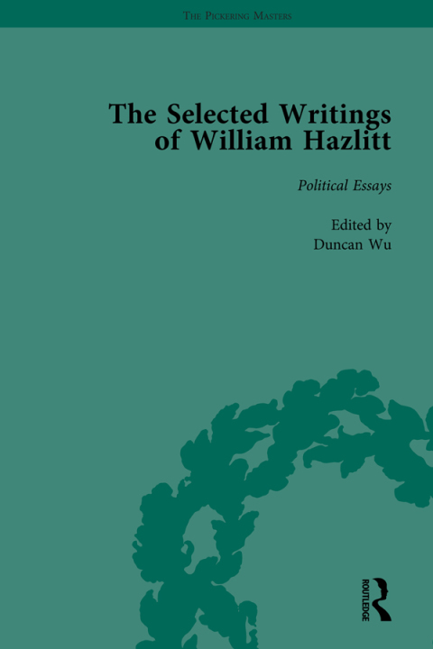 THE SELECTED WRITINGS OF WILLIAM HAZLITT VOL 4