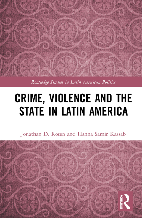 CRIME, VIOLENCE AND THE STATE IN LATIN AMERICA