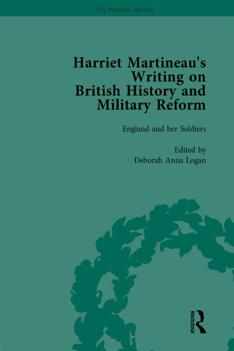 HARRIET MARTINEAU'S WRITING ON BRITISH HISTORY AND MILITARY REFORM, VOL 6