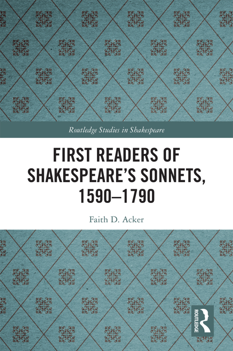 FIRST READERS OF SHAKESPEARE?S SONNETS, 1590-1790