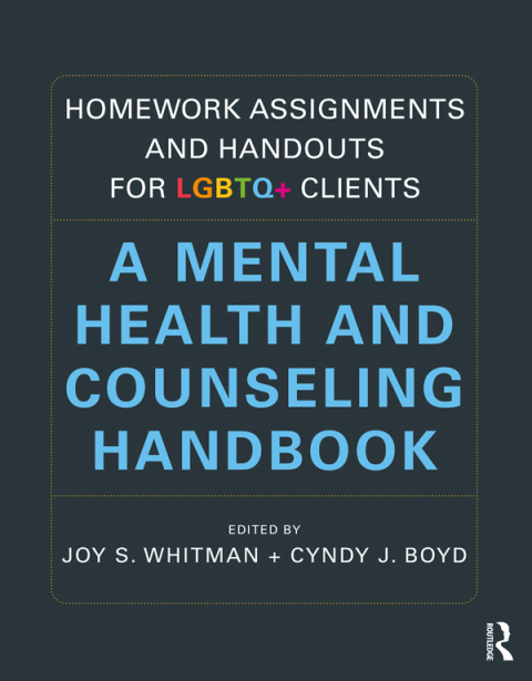 HOMEWORK ASSIGNMENTS AND HANDOUTS FOR LGBTQ  CLIENTS