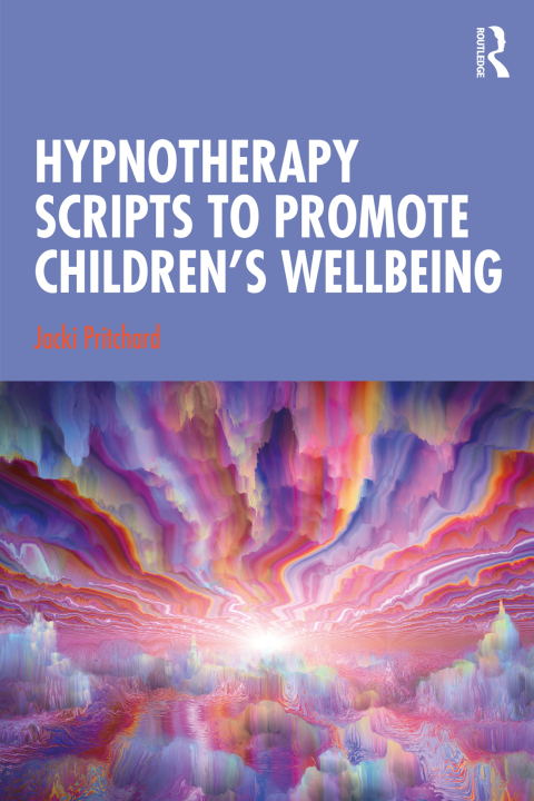 HYPNOTHERAPY SCRIPTS TO PROMOTE CHILDREN'S WELLBEING