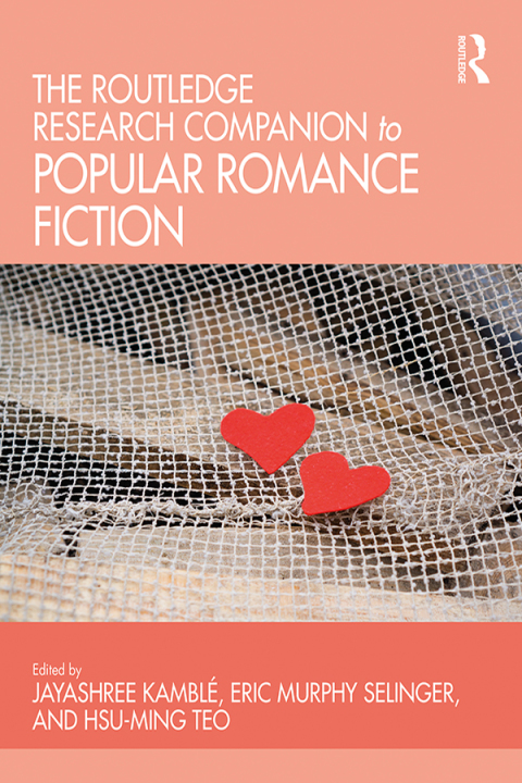 THE ROUTLEDGE RESEARCH COMPANION TO POPULAR ROMANCE FICTION