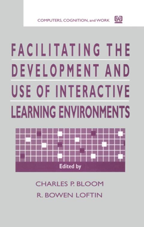 FACILITATING THE DEVELOPMENT AND USE OF INTERACTIVE LEARNING ENVIRONMENTS