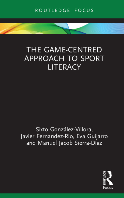 THE GAME-CENTRED APPROACH TO SPORT LITERACY
