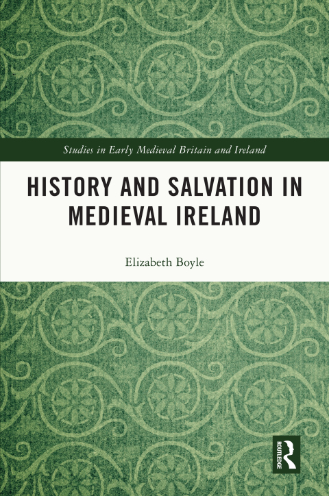 HISTORY AND SALVATION IN MEDIEVAL IRELAND