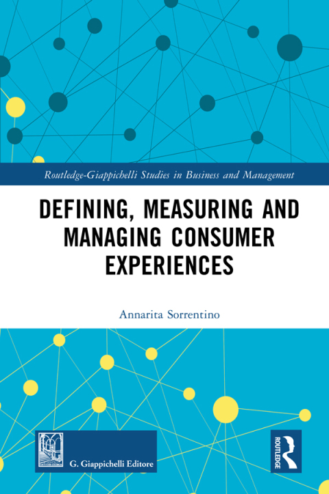 DEFINING, MEASURING AND MANAGING CONSUMER EXPERIENCES