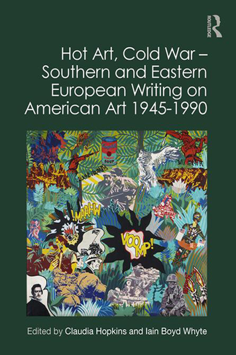 HOT ART, COLD WAR ? SOUTHERN AND EASTERN EUROPEAN WRITING ON AMERICAN ART 1945-1990