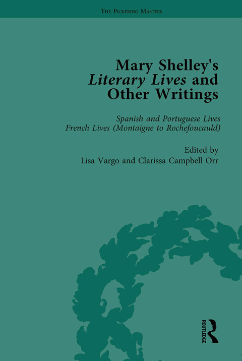MARY SHELLEY'S LITERARY LIVES AND OTHER WRITINGS, VOLUME 2