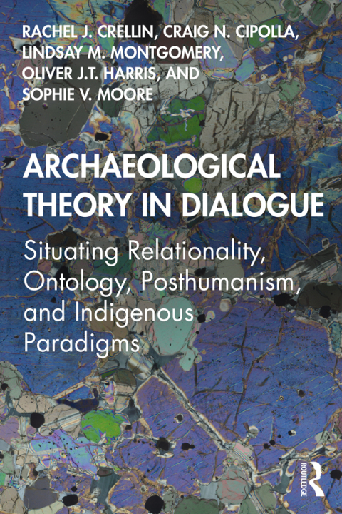 ARCHAEOLOGICAL THEORY IN DIALOGUE