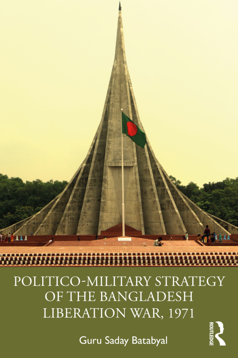 POLITICO-MILITARY STRATEGY OF THE BANGLADESH LIBERATION WAR, 1971