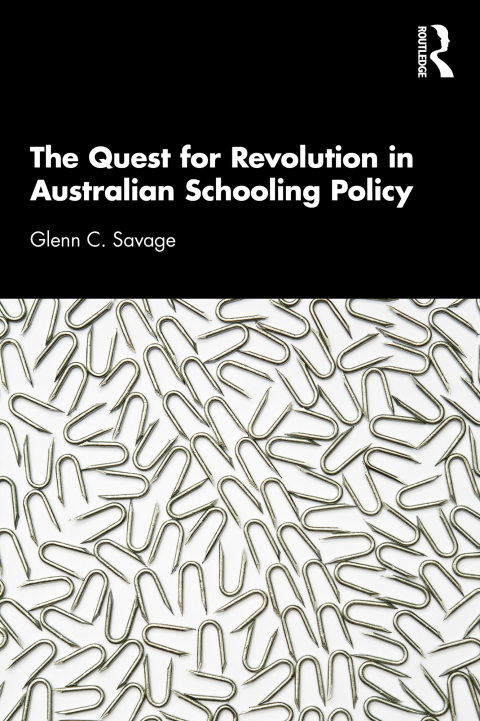THE QUEST FOR REVOLUTION IN AUSTRALIAN SCHOOLING POLICY