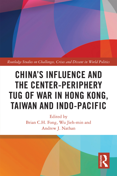 CHINA?S INFLUENCE AND THE CENTER-PERIPHERY TUG OF WAR IN HONG KONG, TAIWAN AND INDO-PACIFIC