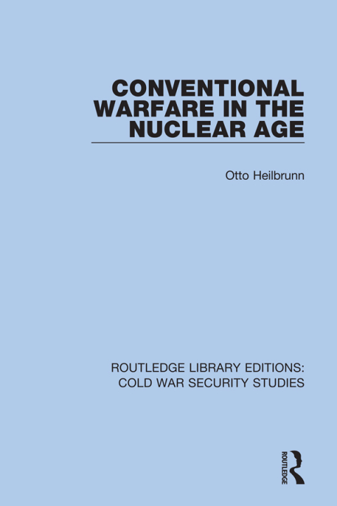 CONVENTIONAL WARFARE IN THE NUCLEAR AGE